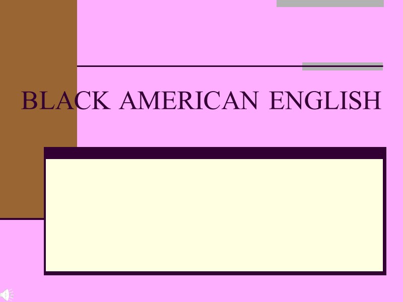 BLACK AMERICAN ENGLISH